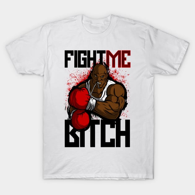 fight me bitch T-Shirt by berserk